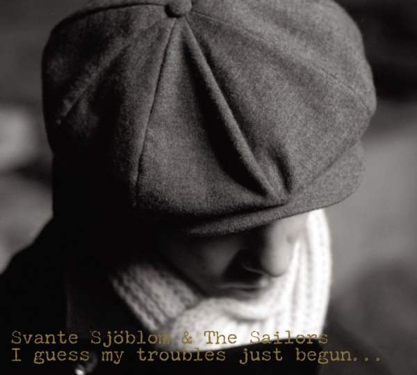 Sjöblom Svante - I Guess My Troubles Just Begun in the group CD / Bestsellers at Bengans Skivbutik AB (3512154)