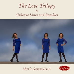Marie Samuelsson - The Love Trilogy in the group OUR PICKS / Weekly Releases / Week 12 / CD Week 12 / CLASSICAL at Bengans Skivbutik AB (3521517)