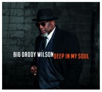 Big Daddy Wilson - Deep In My Soul in the group CD / Upcoming releases / Jazz/Blues at Bengans Skivbutik AB (3522404)