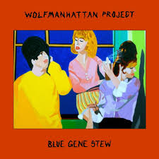 Wolfmanhattan Project - Blue Gene Stew in the group OUR PICKS / Weekly Releases / Week 13 / VINYL W.13 / POP /  ROCK at Bengans Skivbutik AB (3522412)