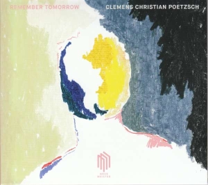 Poetzsch Clemens Christian - Remember Tomorrow in the group OUR PICKS / Weekly Releases / Week 9 / CD Week 9 / CLASSICAL at Bengans Skivbutik AB (3522521)