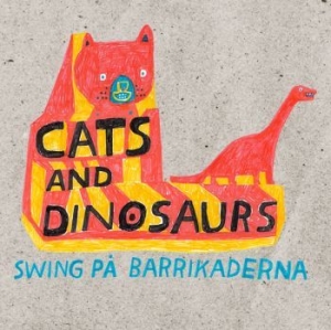 Cats And Dinosaurs - Swing På Barrikaderna in the group OUR PICKS / Vinyl Campaigns / Distribution-Kampanj at Bengans Skivbutik AB (3522700)