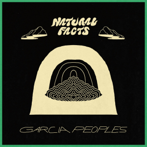 Garcia Peoples - Natural Facts in the group OUR PICKS / Weekly Releases / Week 13 / VINYL W.13 / POP /  ROCK at Bengans Skivbutik AB (3524275)