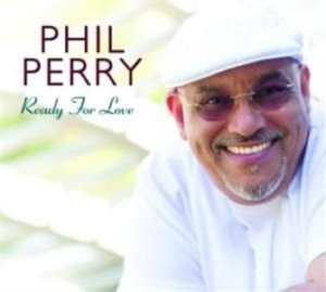 Perry Phil - Ready For Love in the group CD / RNB, Disco & Soul at Bengans Skivbutik AB (3529604)