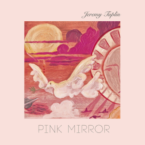 Tuplin Jeremy - Pink Mirror in the group OUR PICKS / Weekly Releases / Week 14 / CD Week 14 / POP /  ROCK at Bengans Skivbutik AB (3530683)