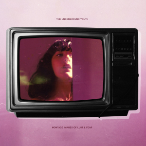 Underground Youth - Montage Images Of Lust And Fear in the group VINYL / Rock at Bengans Skivbutik AB (3532144)