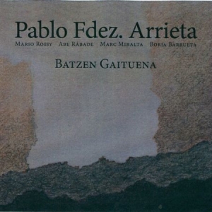 Pablo Fdez. Arrieta - Batzen Gaituena in the group OUR PICKS / Weekly Releases / Week 12 / CD Week 12 / JAZZ / BLUES at Bengans Skivbutik AB (3533191)