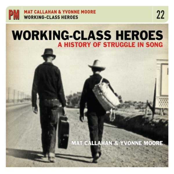 Mat & Yvonne Moore Callahan - Working Class Heroes: A History Of Struggle In Son in the group OTHER / Övrigt /  at Bengans Skivbutik AB (3533979)