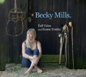 Mills Becky - Tell Tales And Home Truths in the group CD / Pop-Rock at Bengans Skivbutik AB (3542547)