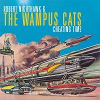 Nighthawk Robert & The Wampus Cats - Cheating Time in the group CD / New releases / Jazz/Blues at Bengans Skivbutik AB (3545187)