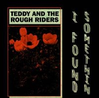 Teddy And The Rough Riders - I Found Somethin' in the group VINYL / Pop-Rock at Bengans Skivbutik AB (3545233)