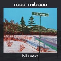 Todd Thibaud - Hill West in the group CD / Pop-Rock at Bengans Skivbutik AB (3548301)