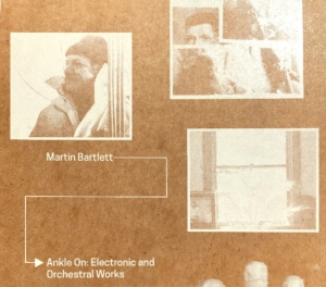 Bartlett Martin - Ankle On:Electronic And Orchestral in the group OTHER / Övrigt / at Bengans Skivbutik AB (3553437)