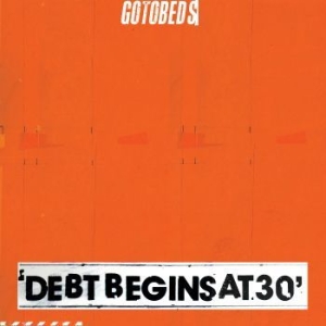 Gotobeds The - Debt Begins At 30 (Ltd Orange Opaqu in the group VINYL / New releases / Rock at Bengans Skivbutik AB (3555379)