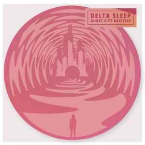Delta Sleep - Ghost City Rarities in the group VINYL / Vinyl Electronica at Bengans Skivbutik AB (3556372)