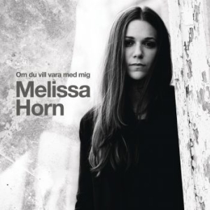 Horn Melissa - Om Du Vill Vara Med Mig in the group CD at Bengans Skivbutik AB (3556742)
