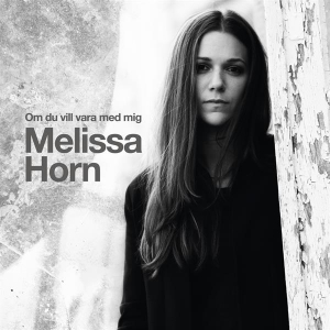 Horn Melissa - Om Du Vill Vara Med Mig in the group CD / Pop-Rock,Övrigt at Bengans Skivbutik AB (3556742)
