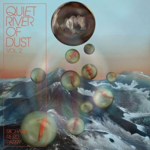Richard Reed Parry - Quiet River Of Dust Vol. 2 in the group CD / Pop at Bengans Skivbutik AB (3597146)