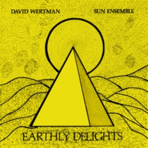 Wertman David And Sun Ensemble - Earthly Delights in the group OTHER / Övrigt /  at Bengans Skivbutik AB (3597199)