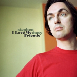 Duffy Stephen - I Love My Friends in the group OTHER / Övrigt /  at Bengans Skivbutik AB (3603005)