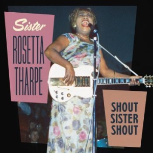 Tharpe Sister Rosetta - Shout Sister Shout in the group CD / RNB, Disco & Soul at Bengans Skivbutik AB (3629382)