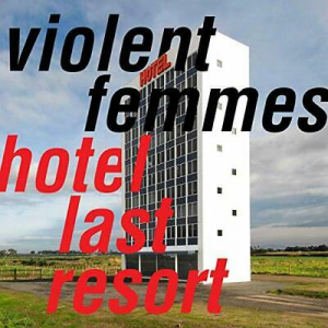 Violent Femmes - Hotel Last Resort in the group OUR PICKS / Blowout / Blowout-CD at Bengans Skivbutik AB (3629626)