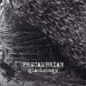 Precambrian - Glaciology in the group OUR PICKS / Blowout / Blowout-CD at Bengans Skivbutik AB (3629636)