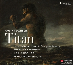 Les Siecles / Francois-Xavier Roth - Mahler: Titan in the group CD / Klassiskt,Övrigt at Bengans Skivbutik AB (3636603)