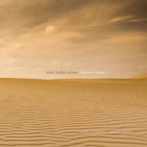 Adams John Luther - Become Desert (Cd+Dvd) in the group CD / New releases / Classical at Bengans Skivbutik AB (3637103)
