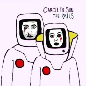 Rails - Cancel The Sun in the group CD / Pop at Bengans Skivbutik AB (3640266)