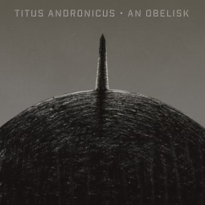 Titus Andronicus - An Obelisk (Ltd Gray & Black Opaque in the group VINYL / Rock at Bengans Skivbutik AB (3640270)