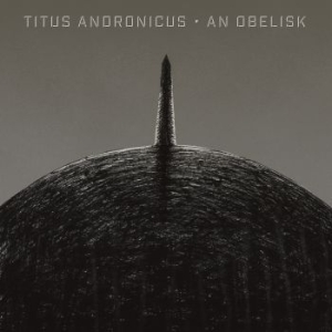 Titus Andronicus - An Obelisk (Ltd Gray & Black Opaque in the group VINYL / Pop-Rock at Bengans Skivbutik AB (3640270)
