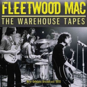 Fleetwood Mac - Warehouse Tapes The (Live Broadcast in the group Minishops / Fleetwood Mac at Bengans Skivbutik AB (3642064)