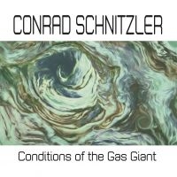 Schnitzler Conrad - Conditions Of The Gas Giant in the group CD / Upcoming releases / Pop at Bengans Skivbutik AB (3642191)