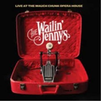Wailin' Jennys - Live At The Mauch Chunk Opera House in the group CD / Bestsellers at Bengans Skivbutik AB (3642605)