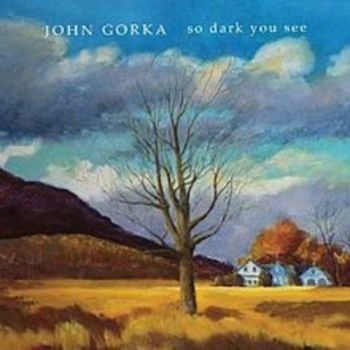 Gorka John - So Dark You See in the group CD / Bestsellers at Bengans Skivbutik AB (3642608)