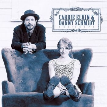 Elkin Carrie And Danny Schmidt - For Keeps in the group CD / Bestsellers at Bengans Skivbutik AB (3642640)