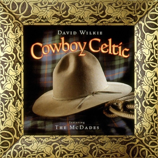 Wilkie David - Cowboy Celtic in the group CD / Bestsellers at Bengans Skivbutik AB (3642698)