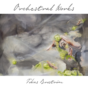 Tobias Broström - Orchestral Works in the group CD / Upcoming releases / Classical at Bengans Skivbutik AB (3642909)