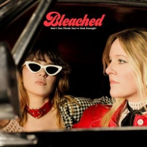 Bleached - Don't You Think You've Had Enough in the group CD / New releases / Rock at Bengans Skivbutik AB (3644123)