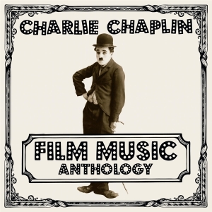 Charlie Chaplin - Film Music Anthology in the group OTHER / Övrigt /  at Bengans Skivbutik AB (3644835)