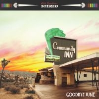 Goodbye June - Community Inn (Vinyl Lp) in the group VINYL / Upcoming releases / Hardrock/ Heavy metal at Bengans Skivbutik AB (3650049)