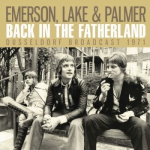 Emerson Lake & Palme - Back In The Fatherland (Live Broadc in the group CD / Pop at Bengans Skivbutik AB (3650526)