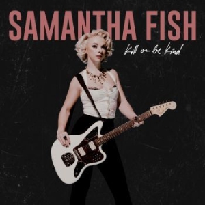 Fish Samantha - Kill Or Be Kind in the group CD / CD Blues at Bengans Skivbutik AB (3650597)