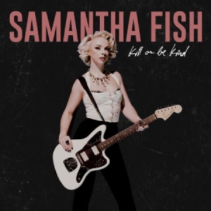 Fish Samantha - Kill Or Be Kind in the group VINYL / Country,Pop-Rock at Bengans Skivbutik AB (3650598)