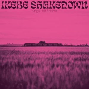 Ikebe Shakedown - Kings Left Behind in the group CD / RnB-Soul at Bengans Skivbutik AB (3653821)