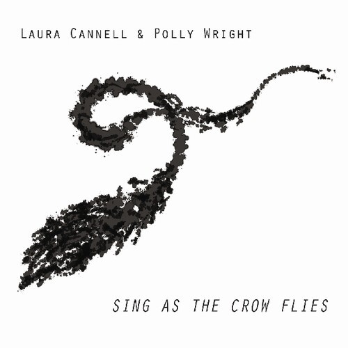 Cannell Laura & Polly Wright - Sing As The Crow Flies in the group CD / Rock at Bengans Skivbutik AB (3654013)