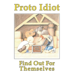 Proto Idiot - Find Out For Themselves in the group OTHER / Övrigt / at Bengans Skivbutik AB (3654260)