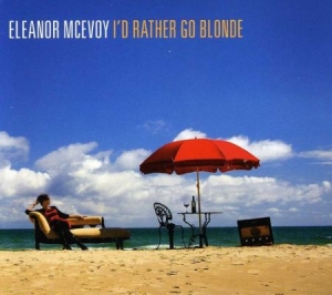 Eleanor McEvoy - I'd Rather Go Blonde in the group CD / Worldmusic/ Folkmusik at Bengans Skivbutik AB (3655401)