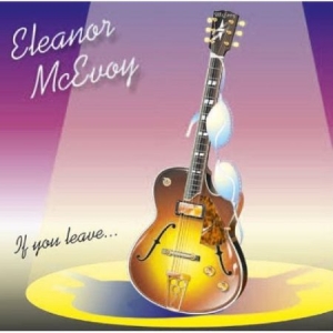 Eleanor McEvoy - If You Leave... in the group CD / Worldmusic/ Folkmusik at Bengans Skivbutik AB (3655405)